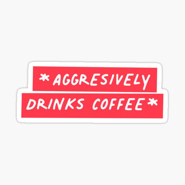 Artikel-Vorschau von Aggressiv trinkt Kaffee Koffein faul, designt und verkauft von thefrshmachine.