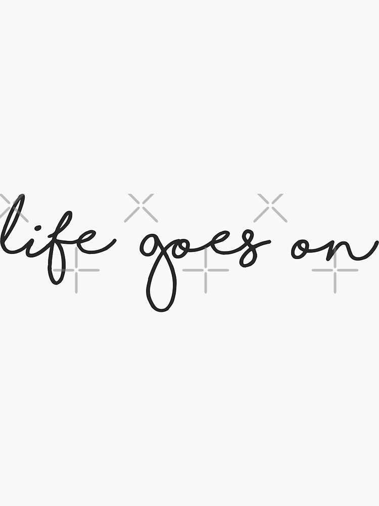 Life Goes On | Sticker