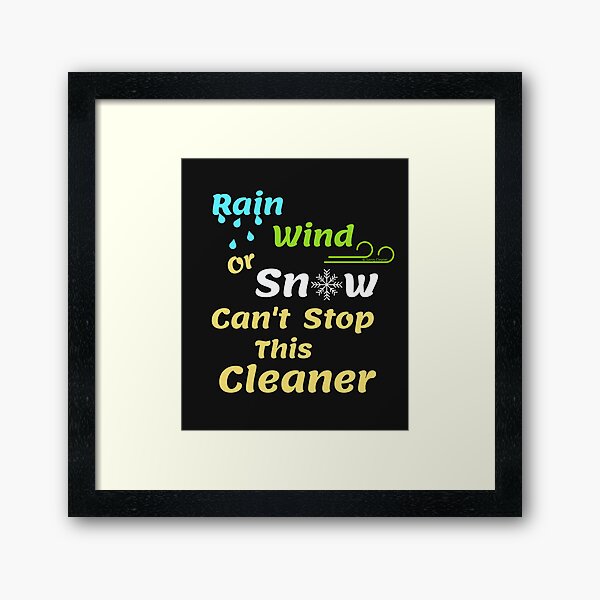 Item preview, Rain, Wind or Snow, Inspirational Cleaning Saying designed and sold by SavvyCleaner.