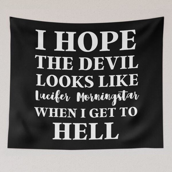 Item preview, I Hope The Devil Looks Like Lucifer Morningstar When I Get To Hell designed and sold by KauzSL.