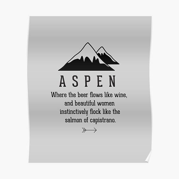 "Aspen where the beer flows like wine Dumb & Dumber" Poster by