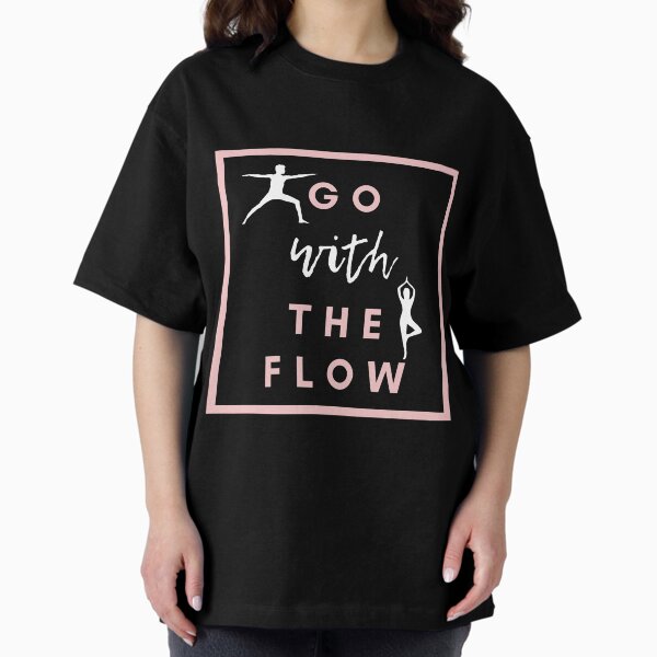 GO WITH THE FLOW - yoga poses Oversized T-Shirt