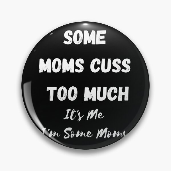 Item preview, Some Moms Cuss Too Much. It's Me, I'm Some Moms designed and sold by coffeetea2020.