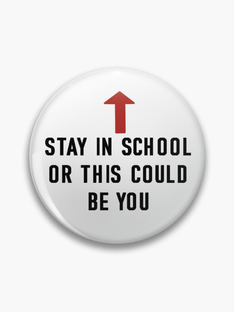 Stay in school or this could be you | Pin