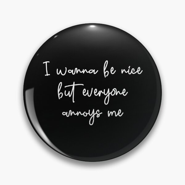 Item preview, I wanna be nice but everyone annoys me - Funny Introvert Gift designed and sold by lucypooki.