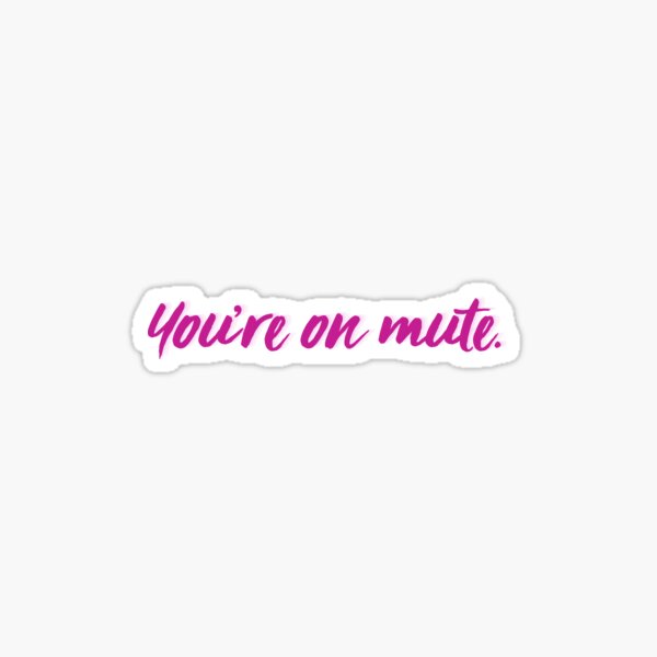 You’re On Mute Sticker