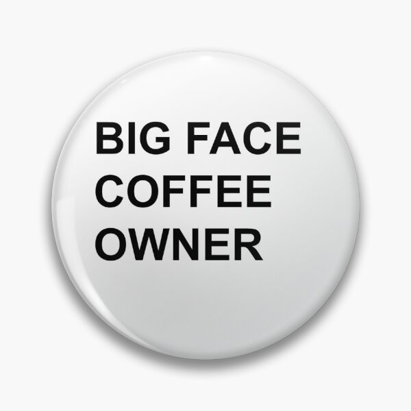 Item preview, BIG FACE COFFEE OWNER designed and sold by mycookies8u.