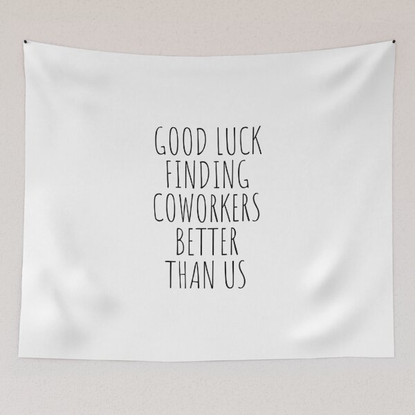 Item preview, Good luck finding coworkers better than us designed and sold by cutelittletext.