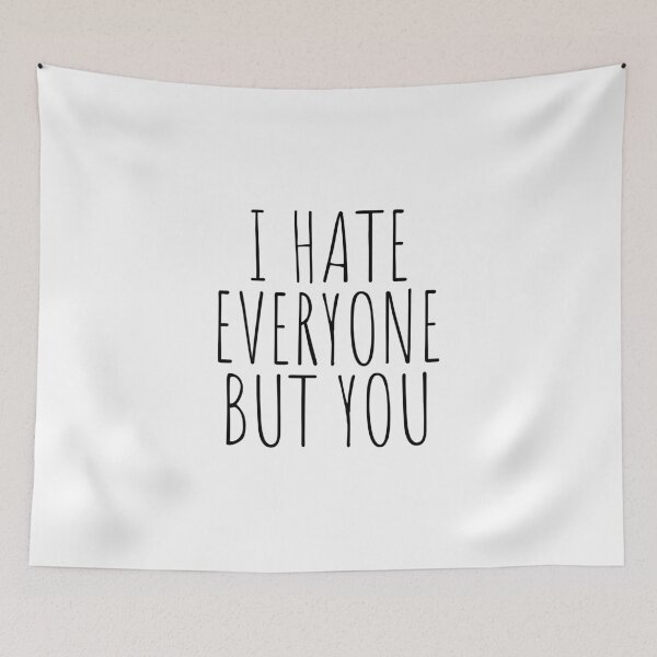 Item preview, I hate everyone but you designed and sold by cutelittletext.