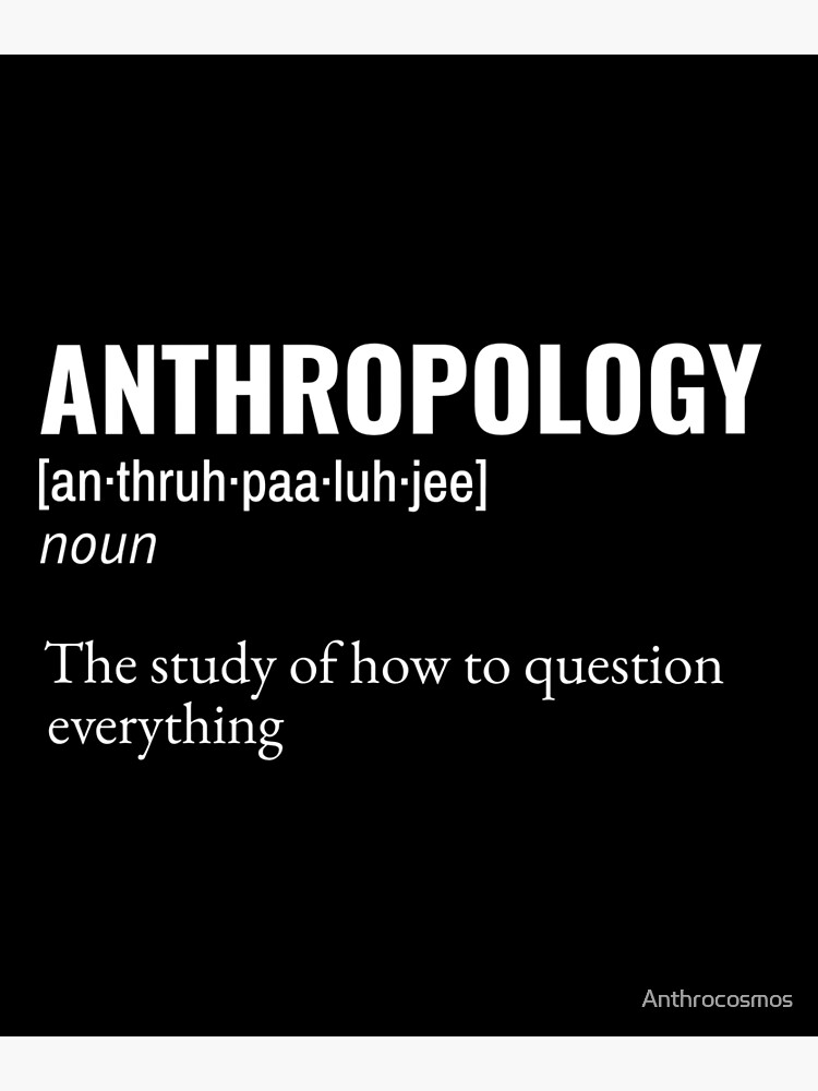 "Anthropology Dictionary Definition The Study of How to Question