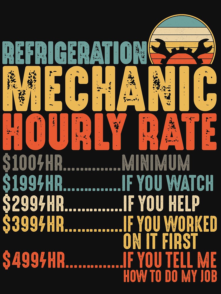 "Refrigeration Mechanic Hourly Rate Shirt Funny Technician Gift" T