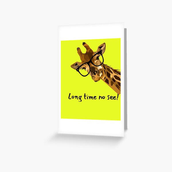 Long Time No See Greeting Cards Redbubble