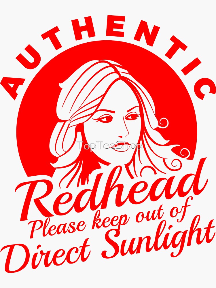 Authentic Redhead Keep Out Of Direct Sunlight, Pale Ginger Authentic Redhead Keep Out Of Direct Sunlight, Pale Ginger