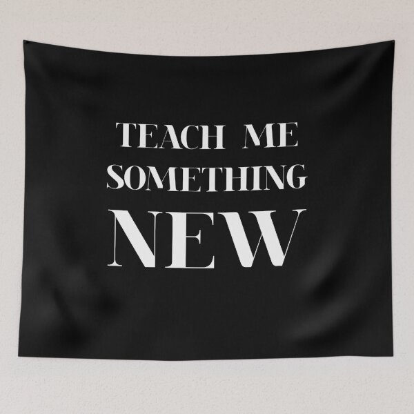 Item preview, Teach me something new designed and sold by Made-By-Art.