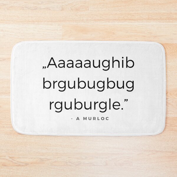 Item preview, Aaaaaughibbrgubugbugrguburgle - Murloc Quote Black Version designed and sold by ubaDesigns.