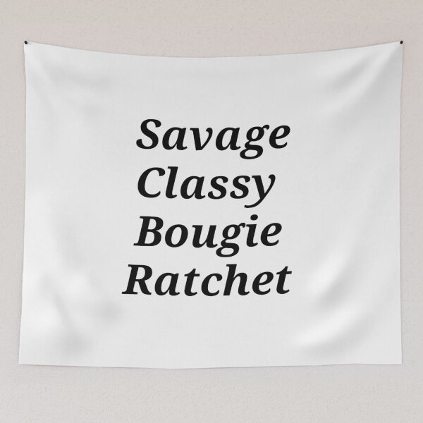 Item preview, Savage Classy Bougie Ratchet Song Graphic designed and sold by Moodyandmellow.