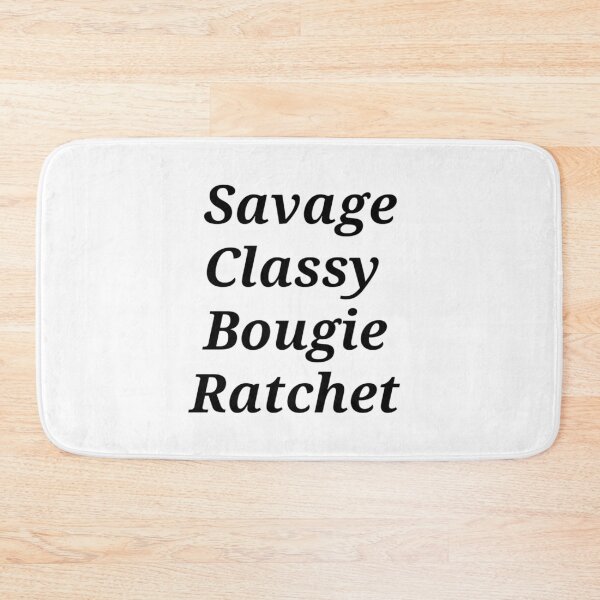 Item preview, Savage Classy Bougie Ratchet Song Graphic designed and sold by Moodyandmellow.