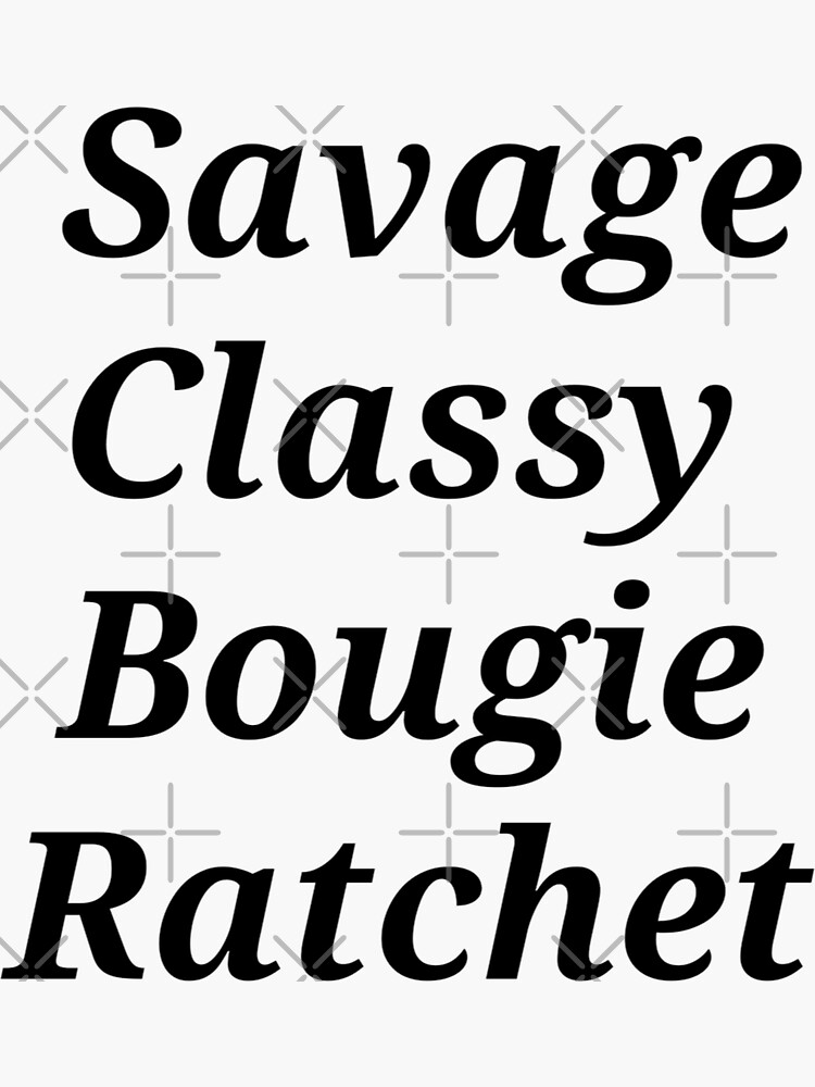 "Savage Classy Bougie Ratchet Song Graphic" Sticker by Moodyandmellow