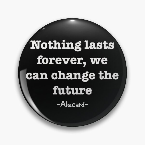 Item preview, nothing lasts forever designed and sold by animetrends.