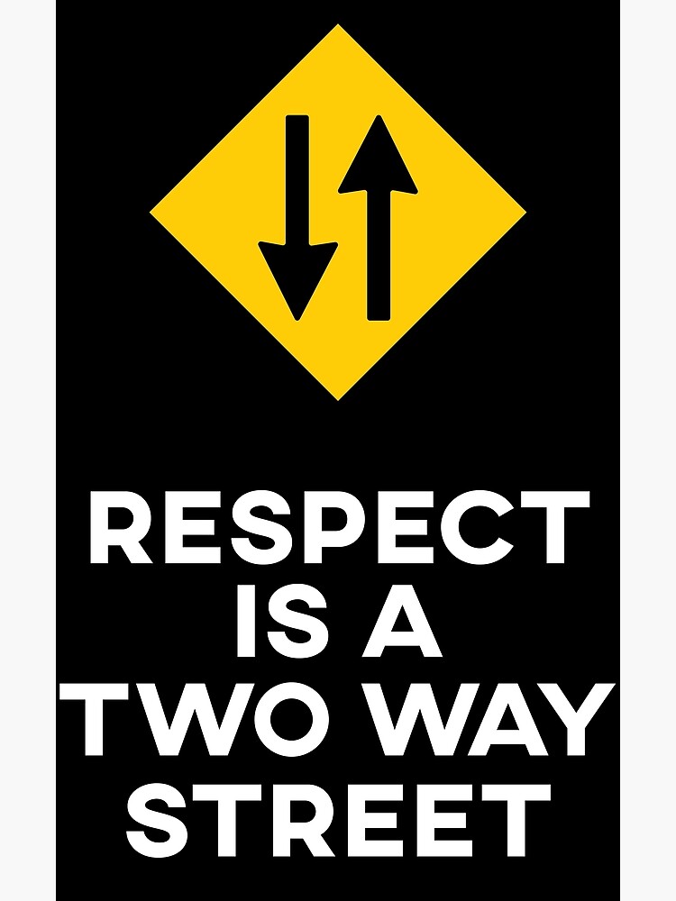 respect-is-a-two-way-street-poster-for-sale-by-sabrikamil-redbubble