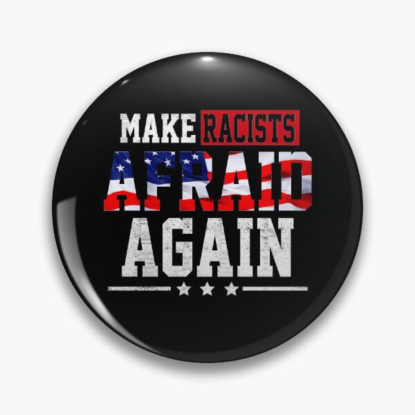 Item preview, Make Racists Afraid Again Anti Racism  designed and sold by Simeon	 Dorelus.