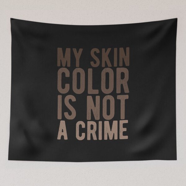 Item preview, My Skin Color Is Not A Crime End Racism Black Lives Matter Brown Letters designed and sold by alenaz.