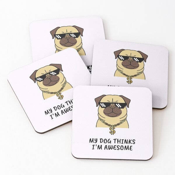 Item preview, MY DOG THINKS I'M AWESOME designed and sold by Ashalcheema.