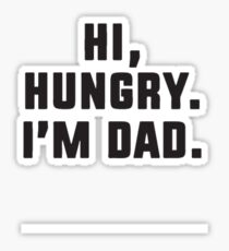 Hi Hungry I'm Dad Sticker