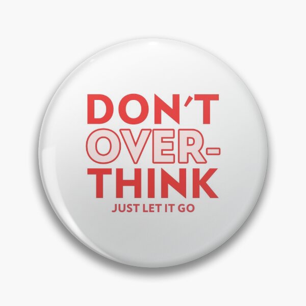 Item preview, Dont overthink Just Let It Go designed and sold by TeckDesigns.