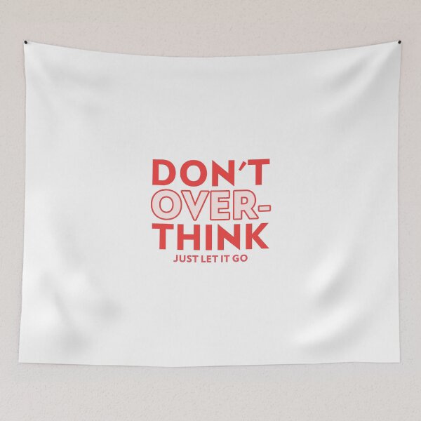 Item preview, Dont overthink Just Let It Go designed and sold by TeckDesigns.