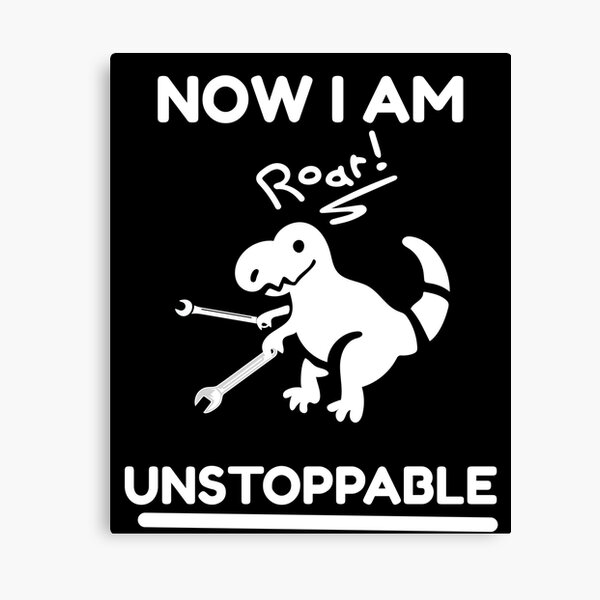 im unstoppable trex