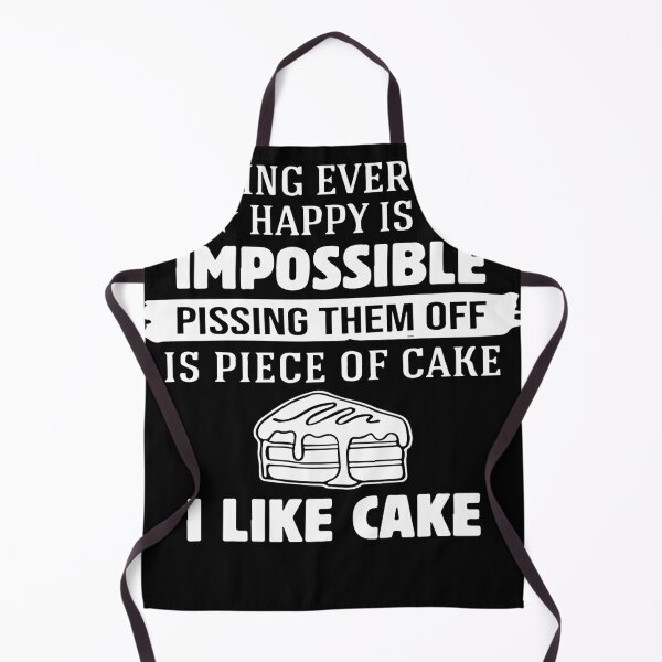 Item preview, Making everyone happy is impossible pissing them off is piece of cake i like cake designed and sold by TerriHowell.