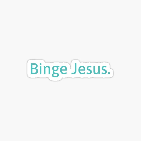 Binge Jesus Stickers