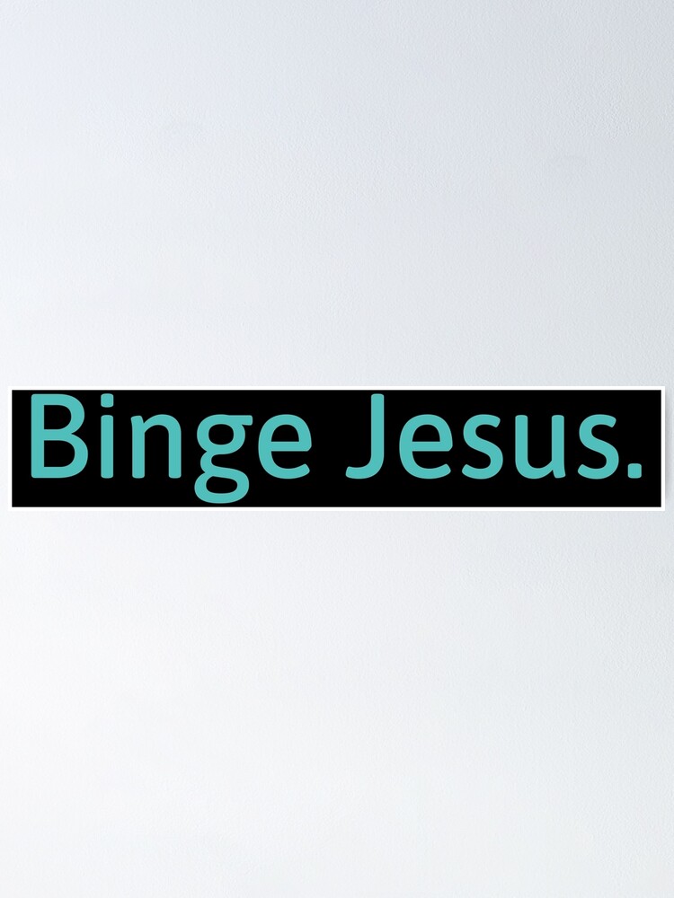 the chosen binge jesus shirt