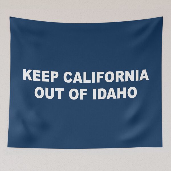Item preview, Keep California Out Of Idaho designed and sold by Esskay Designs.
