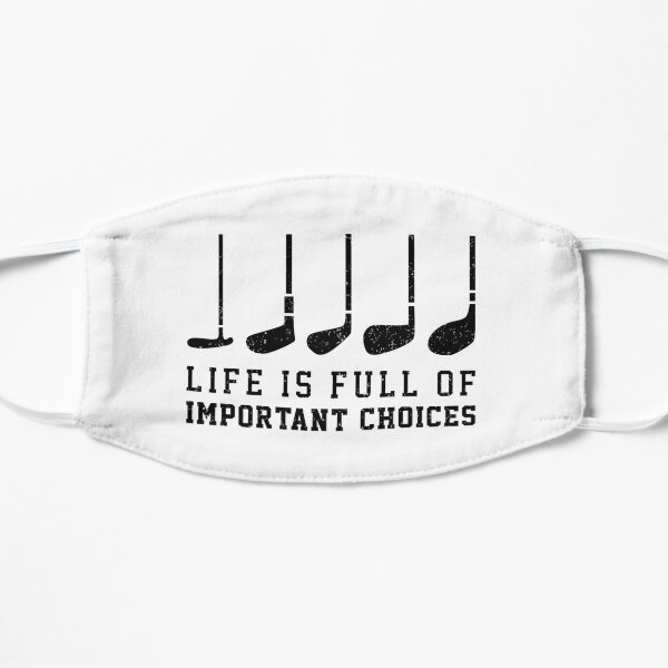 Life is Full of Important Choices Golf Gift for Golfers Mask
