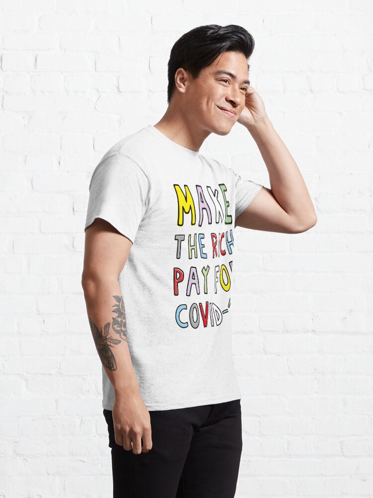 Alternate view of MAKE THE RICH PAY FOR COVID-19! Classic T-Shirt
