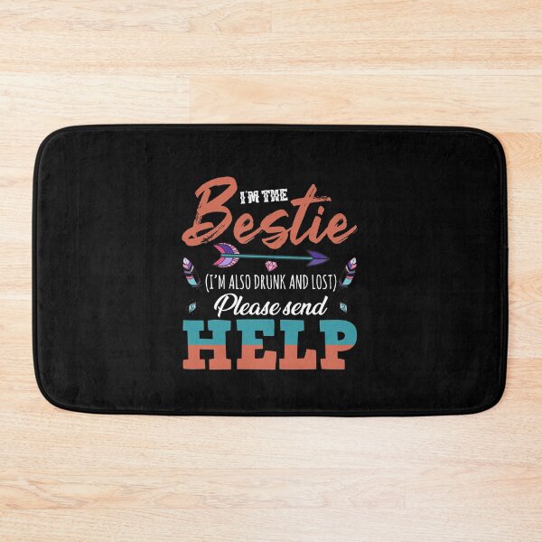Item preview, I’m The Bestie I’m Also Drunk and Lost Please Help designed and sold by autlu.
