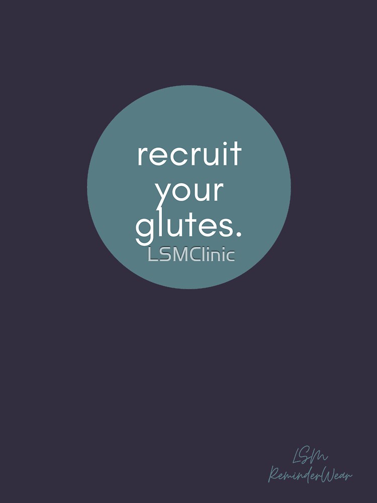 LSM ReminderWear - Recruit Your Glutes by LSMClinic