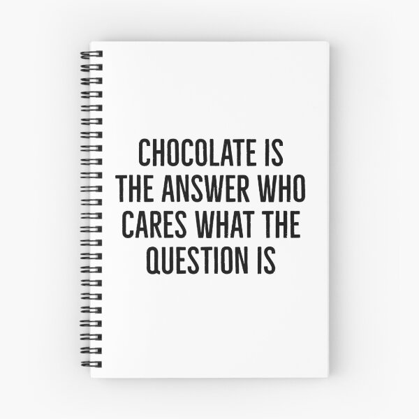 Item preview, Chocolate is the answer who cares what the question is designed and sold by FoodieFun4you.