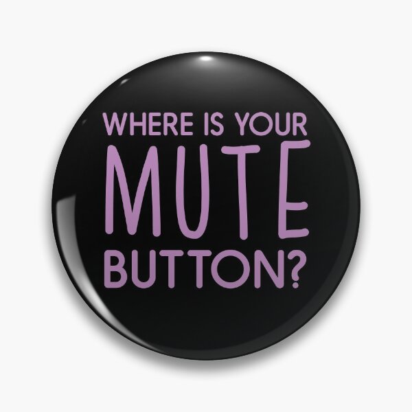 Item preview, Where is your MUTE button? designed and sold by jazzydevil.