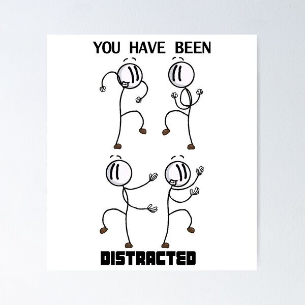 Item preview, You have been distracted designed and sold by memelordKING.
