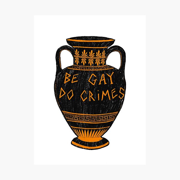 Ancient Greek Vase ‘Be Gay, Do Crimes’ LGBT+ Archaeology Meme Photographic Print