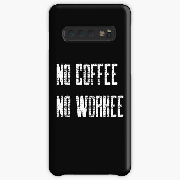 No Coffee No Workee Samsung Galaxy Snap Case