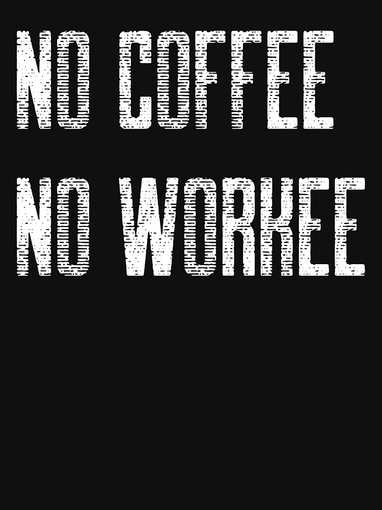 No Coffee No Workee by ds-4