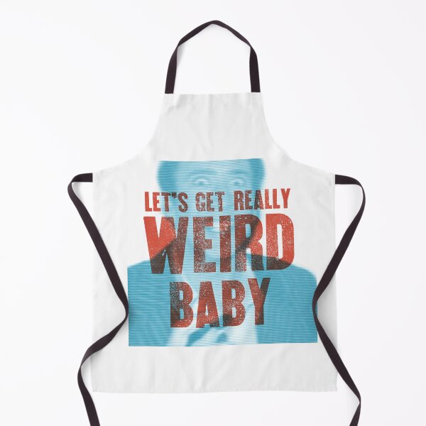 Item preview, Lets Get Really Weird Baby designed and sold by BourbonMania.