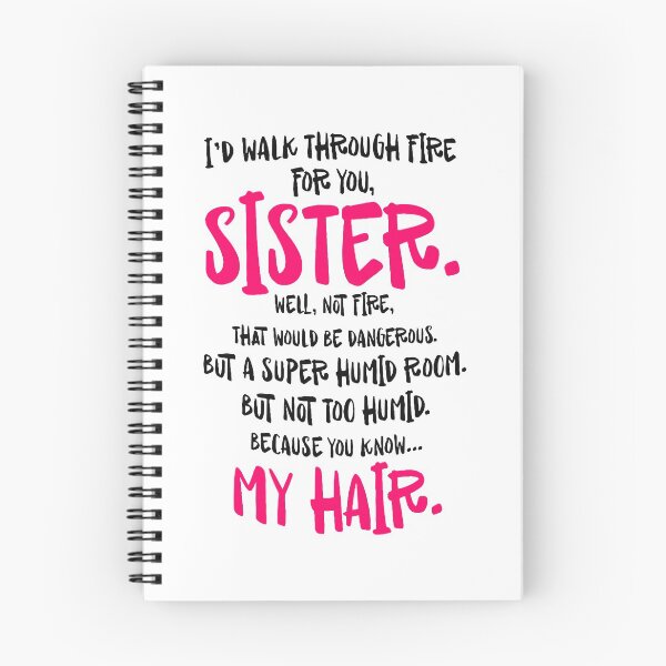 Item preview, I'd walk through fire for you sister well not fire that would be dangerous but a super humid room My hair designed and sold by DorothysGray.