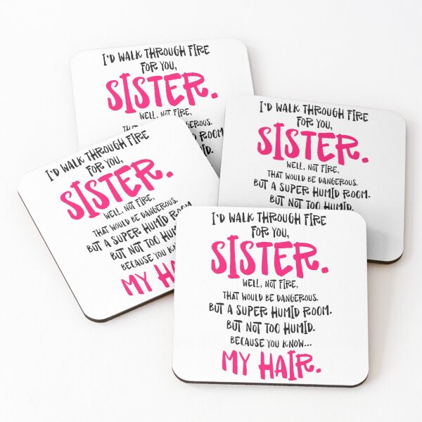 Item preview, I'd walk through fire for you sister well not fire that would be dangerous but a super humid room My hair designed and sold by DorothysGray.