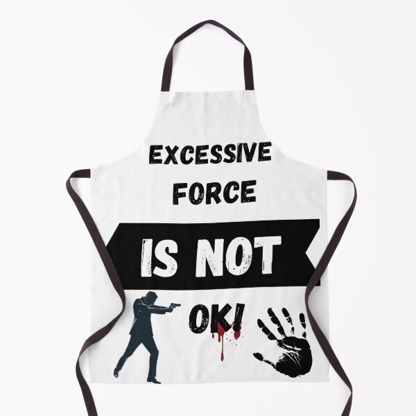 Item preview, Excessive force is not okay designed and sold by SoulHeart.