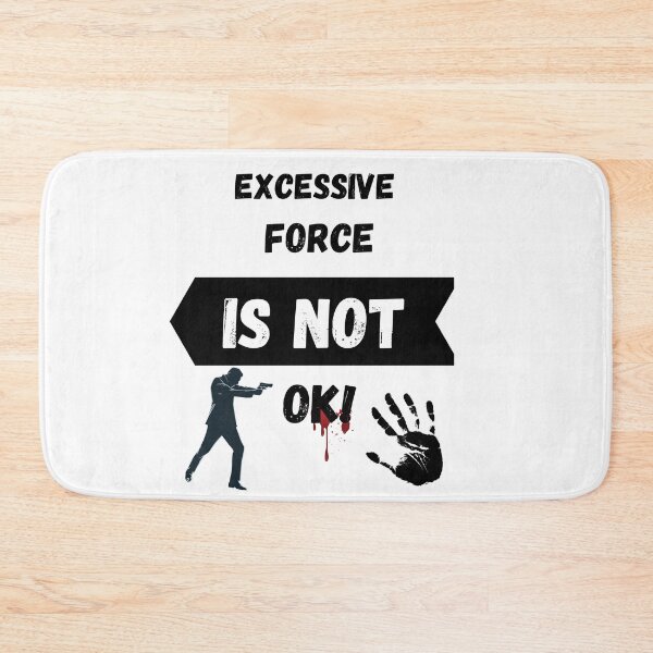 Item preview, Excessive force is not okay designed and sold by SoulHeart.